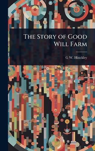 Cover image for The Story of Good Will Farm