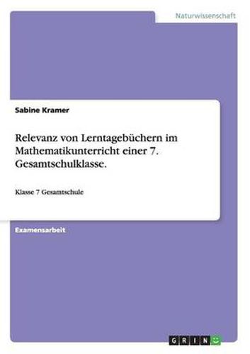 Cover image for Relevanz von Lerntagebuchern im Mathematikunterricht einer 7. Gesamtschulklasse.: Klasse 7 Gesamtschule