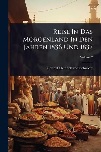 Cover image for Reise In Das Morgenland In Den Jahren 1836 Und 1837