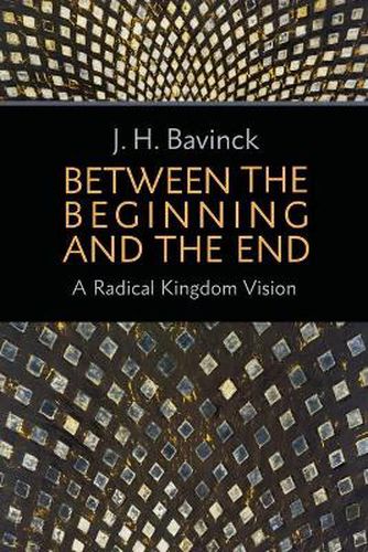 Cover image for Between the Beginning and the End: A Radical Kingdom Vision