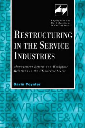 Cover image for Restructuring in the Service Industries: Management Reform and Workplace Relations in the UK Service Sector