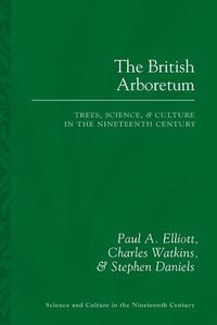 Cover image for British Arboretum, The: Trees, Science and Culture in the Nineteenth Century