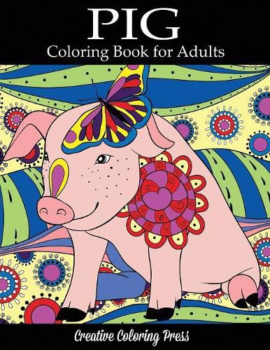 Cover image for Pig Coloring Book: Adult Coloring Book with Pretty Pig Designs