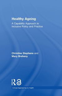 Cover image for Healthy Ageing: A Capability Approach to Inclusive Policy and Practice