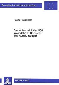 Cover image for Die Indienpolitik Der USA Unter John F. Kennedy Und Ronald Reagan: Kontinuitaet Und Wandel