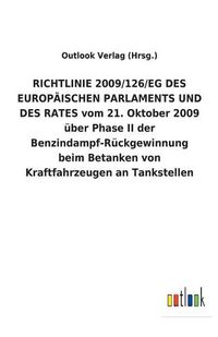 Cover image for RICHTLINIE 2009/126/EG DES EUROPAEISCHEN PARLAMENTS UND DES RATES vom 21. Oktober 2009 uber Phase II der Benzindampf-Ruckgewinnung beim Betanken von Kraftfahrzeugen an Tankstellen