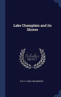 Cover image for Lake Champlain and Its Shores