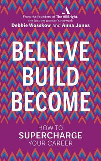 Cover image for Believe. Build. Become.: How to Supercharge Your Career