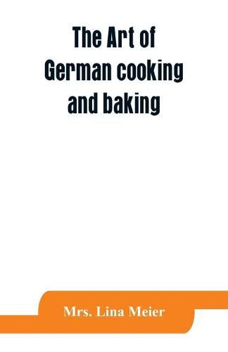 Cover image for The art of German cooking and baking