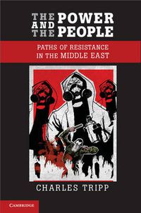 Cover image for The Power and the People: Paths of Resistance in the Middle East