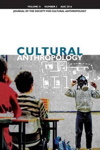 Cover image for Cultural Anthropology: Journal of the Society for Cultural Anthropology (Volume 31, Number 3, August 2016)