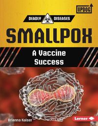 Cover image for Smallpox: A Vaccine Success