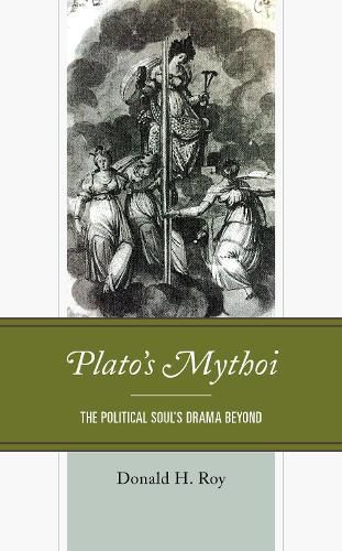 Cover image for Plato's Mythoi: The Political Soul's Drama Beyond