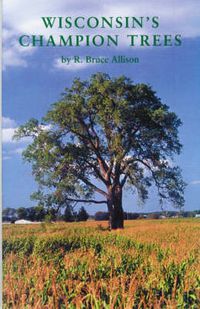 Cover image for Wisconsin's Champion Trees: A Tree Hunter's Guide