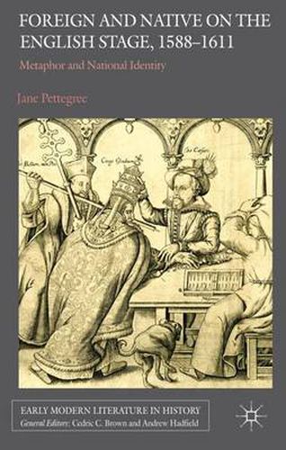 Cover image for Foreign and Native on the English Stage, 1588-1611: Metaphor and National Identity