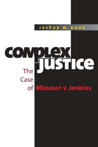 Cover image for Complex Justice: The Case of Missouri v. Jenkins