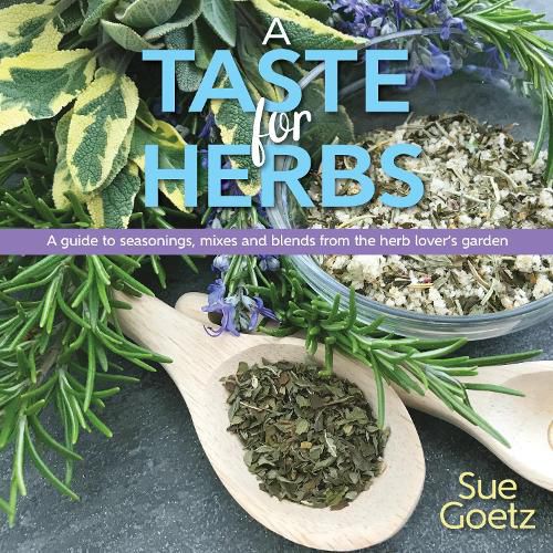 Cover image for A Taste for Herbs: A guide to seasonings, mixes and blends from the herb lover's garden