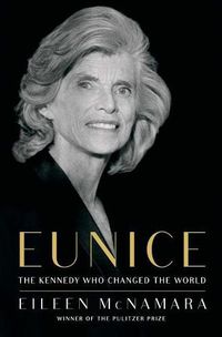 Cover image for Eunice: The Kennedy That Changed the World