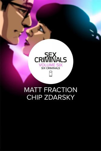 Cover image for Sex Criminals Volume 6: Six Criminals