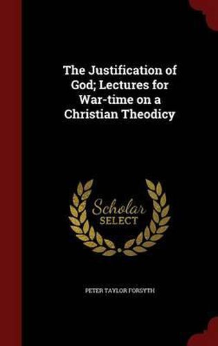 The Justification of God; Lectures for War-Time on a Christian Theodicy