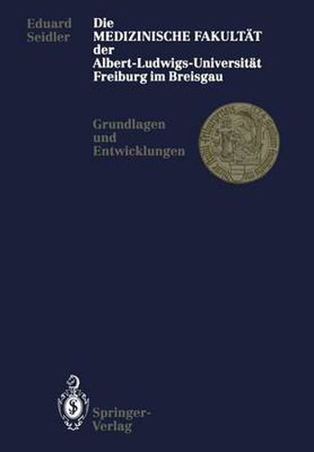 Die Medizinische Fakultat Der Albert-Ludwigs-Universitat Freiburg Im Breisgau: Grundlagen Und Entwicklungen