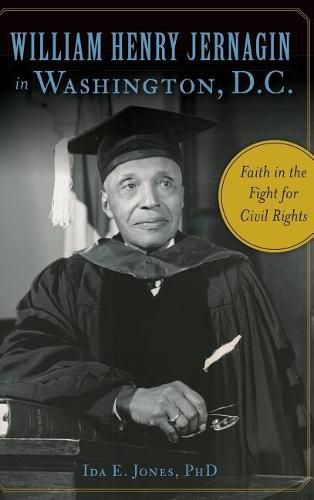 William Henry Jernagin in Washington, D.C.: Faith in the Fight for Civil Rights