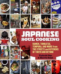 Cover image for Japanese Soul Cooking: Ramen, Tonkatsu, Tempura, and More from the Streets and Kitchens of Tokyo and Beyond [A Cookbook]