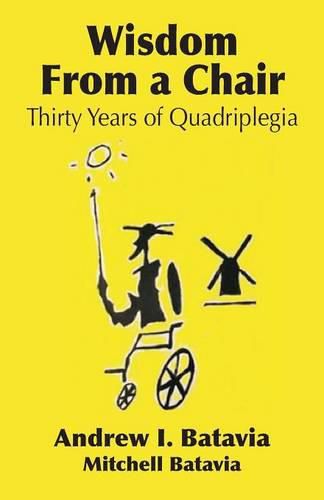 Cover image for Wisdom from a Chair: Thirty Years of Quadriplegia - The Memoirs of Andrew I. Batavia