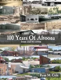 Cover image for 100 Years Of Altoona: From Coal To Cotton