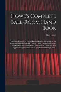 Cover image for Howe's Complete Ball-room Hand Book