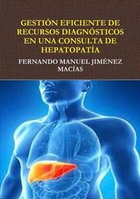 Cover image for Gestion Eficiente De Recursos Diagnosticos En Consulta De Hepatopatia