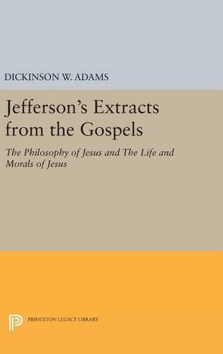 Cover image for Jefferson's Extracts from the Gospels: The Philosophy of Jesus and The Life and Morals of Jesus