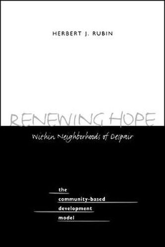 Cover image for Renewing Hope within Neighborhoods of Despair: The Community-Based Development Model