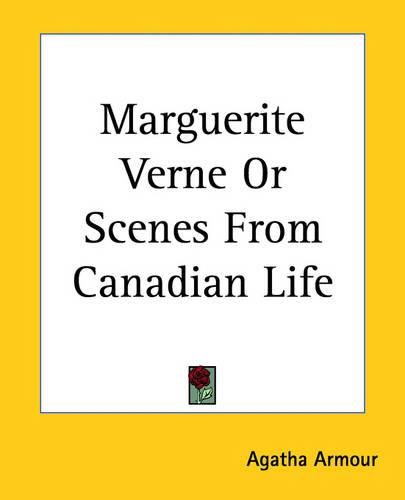 Cover image for Marguerite Verne Or Scenes From Canadian Life
