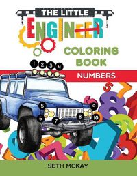 Cover image for The Little Engineer Coloring Book - Numbers: Fun and Educational Numbers Coloring Book for Toddler and Preschool Children
