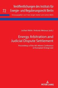 Cover image for Energy Arbitration and Judicial Dispute Settlement: Proceedings of the 4th Athens Conference on European Energy Law