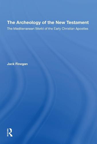 Cover image for The Archeology of the New Testament: The Mediterranean World of the Early Christian Apostles