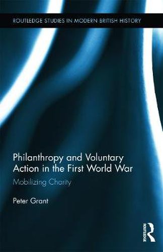 Cover image for Philanthropy and Voluntary Action in the First World War: Mobilizing Charity