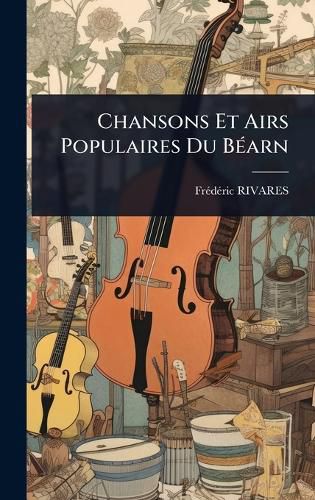 Cover image for Chansons Et Airs Populaires Du BA(c)arn