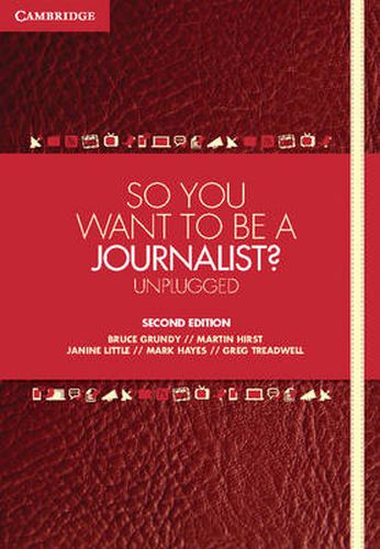 So You Want To Be A Journalist?: Unplugged