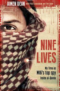 Cover image for Nine Lives: My Time As MI6's Top Spy Inside al-Qaeda