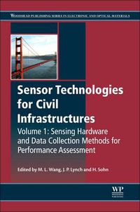 Cover image for Sensor Technologies for Civil Infrastructures, Volume 1: Sensing Hardware and Data Collection Methods for Performance Assessment