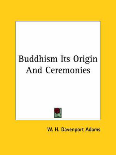 Cover image for Buddhism Its Origin and Ceremonies