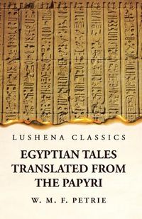 Cover image for Egyptian Tales, Translated from the Papyri