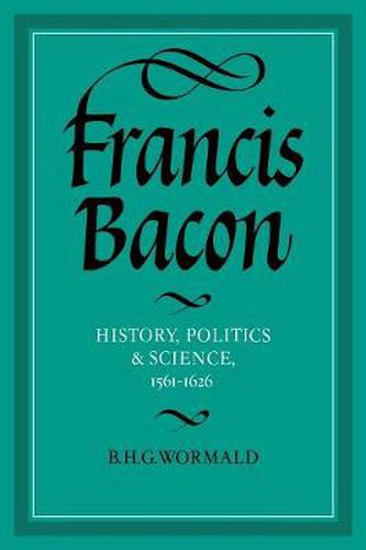 Cover image for Francis Bacon: History, Politics and Science, 1561-1626