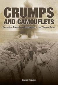 Cover image for Crumps and Camouflets: Australian Companies Tunnelling on the Western Front