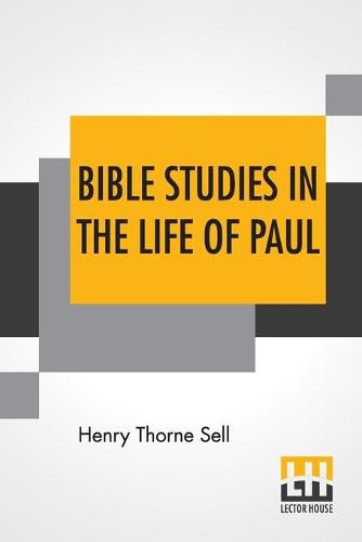 Bible Studies In The Life Of Paul: Historical And Constructive