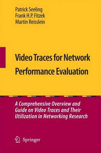 Cover image for Video Traces for Network Performance Evaluation: A Comprehensive Overview and Guide on Video Traces and Their Utilization in Networking Research