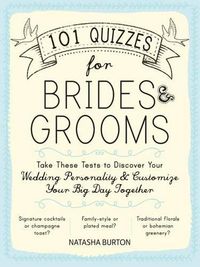 Cover image for 101 Quizzes for Brides and Grooms: Take These Tests to Discover Your Wedding Personality and Customize Your Big Day Together