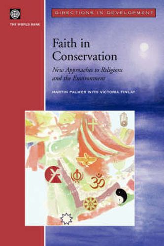 Faith in Conservation: New Approaches to Religions and the Environment